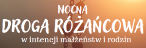 Read more about the article NOCNA DROGA RÓŻAŃCOWA